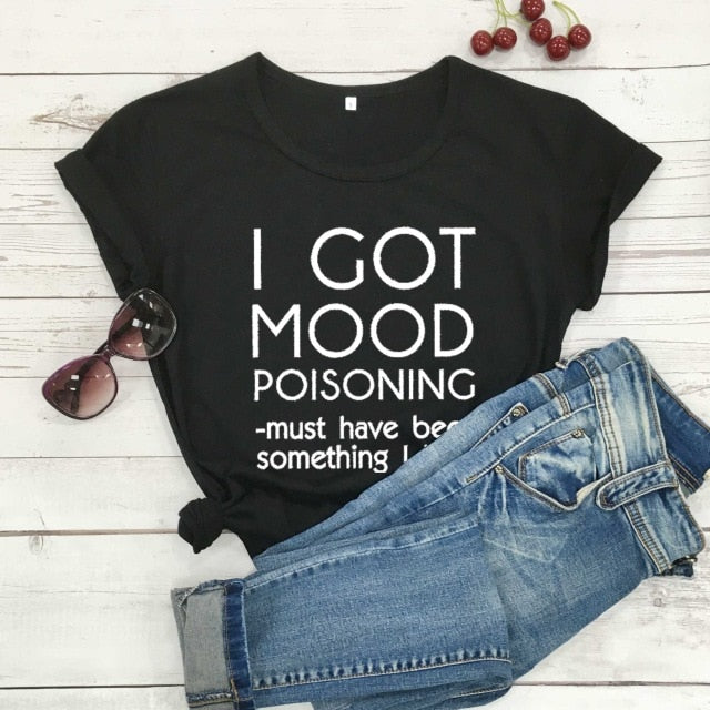 Ladies "I Got Mood Poisoning" Printed T-Shirt