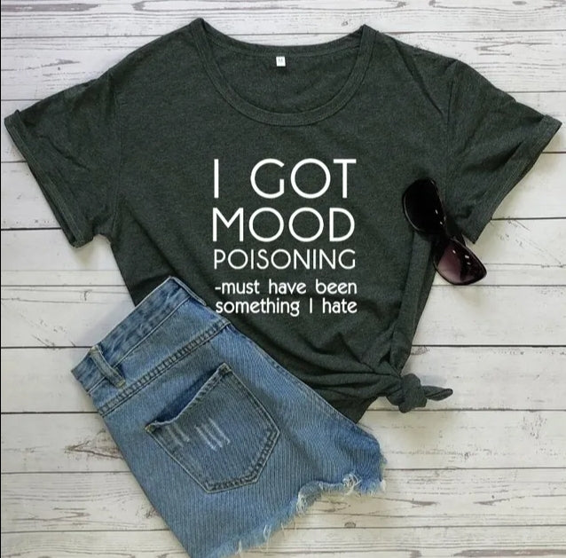 Ladies "I Got Mood Poisoning" Printed T-Shirt