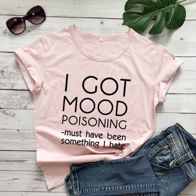 Ladies "I Got Mood Poisoning" Printed T-Shirt