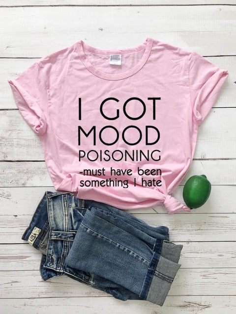 Ladies "I Got Mood Poisoning" Printed T-Shirt