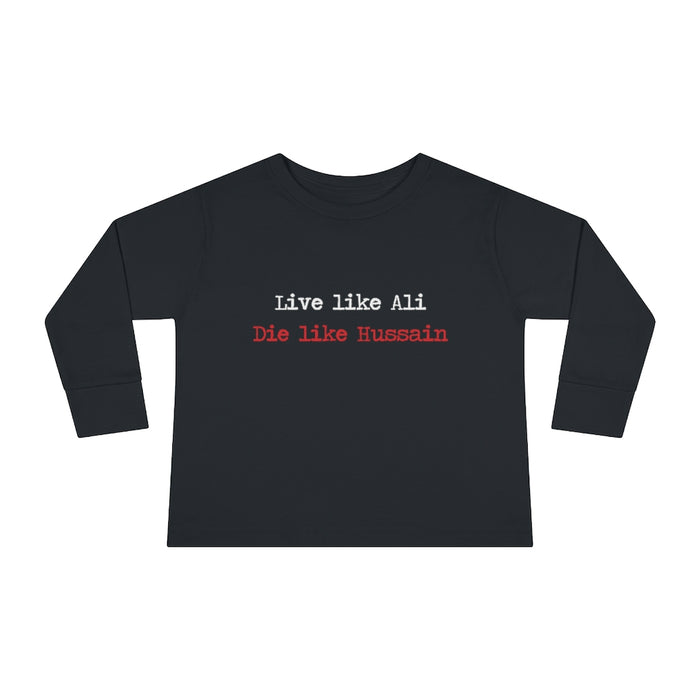 Live Like Ali (as) Die Like Hussain (as) - Long Sleeve Shirt Toddler