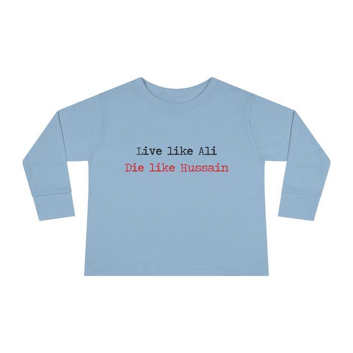 Live Like Ali (as) Die Like Hussain (as) - Long Sleeve Shirt Toddler